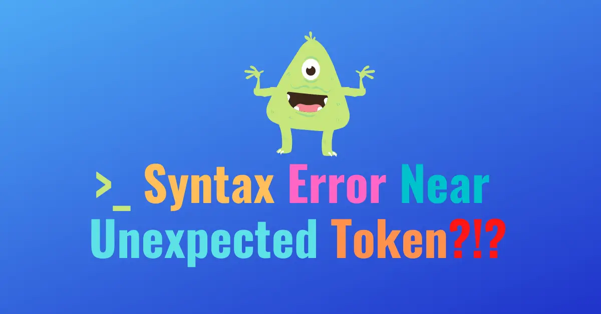 bash-syntax-error-near-unexpected-token-how-to-fix-it