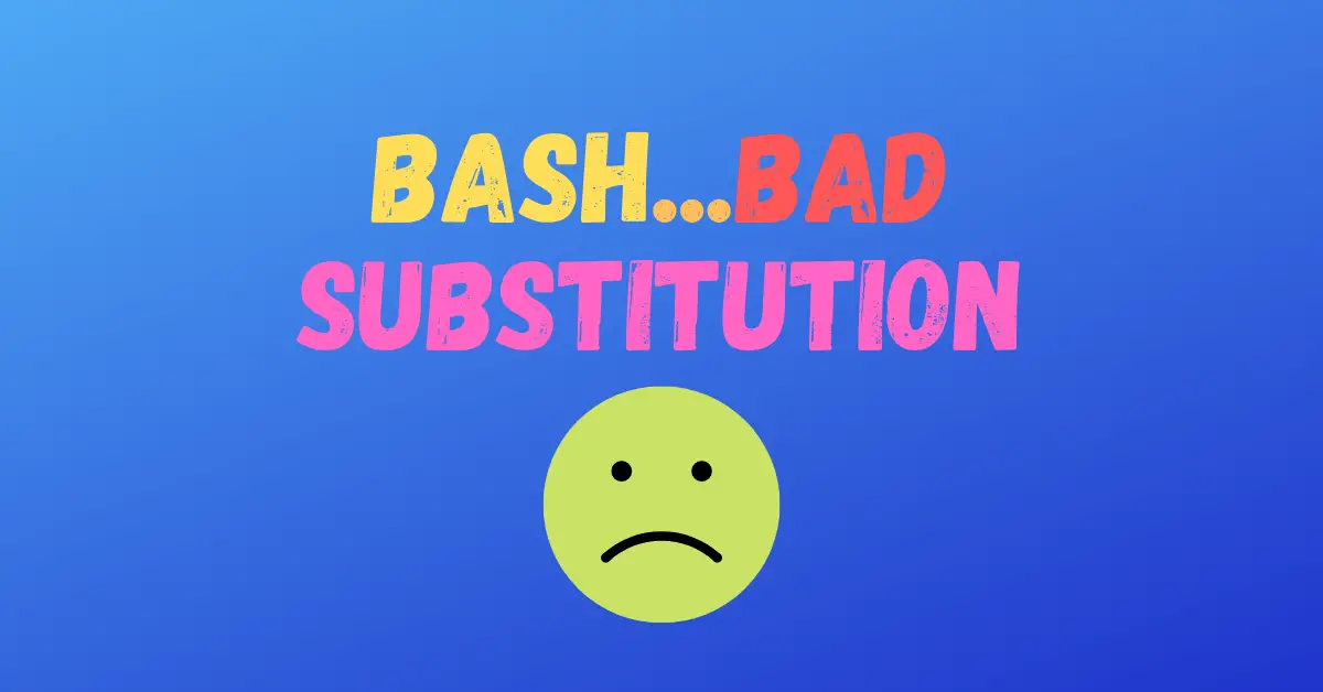 Bash Bad Substitution Syntax Error Simple And Quick Fixes