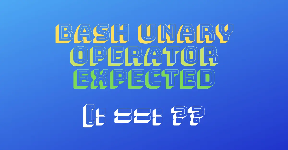 bash unary operator expected