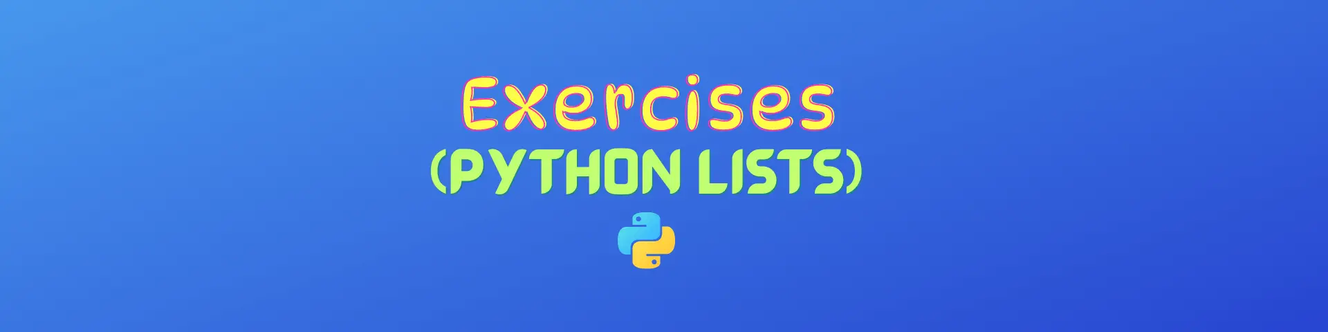 Exercises to practice working with Python Lists